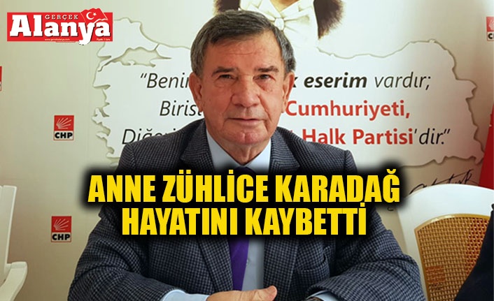 CHP Alanya İlçe Başkanı Karadağ’ın acı günü
