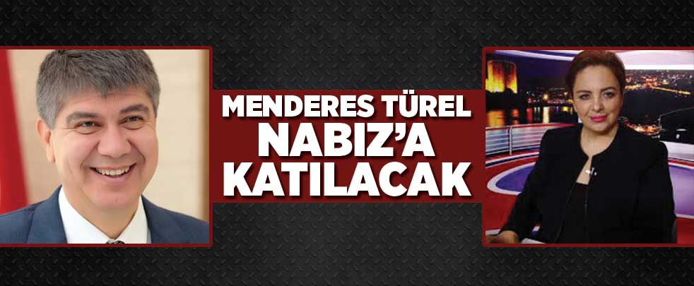Menderes Türel Nabız'a katılacak