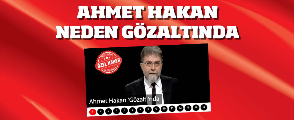 Ahmet Hakan neden gözaltında?